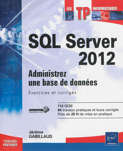 SQL Server 2012 : administrez une base de données : exercices et corrigés