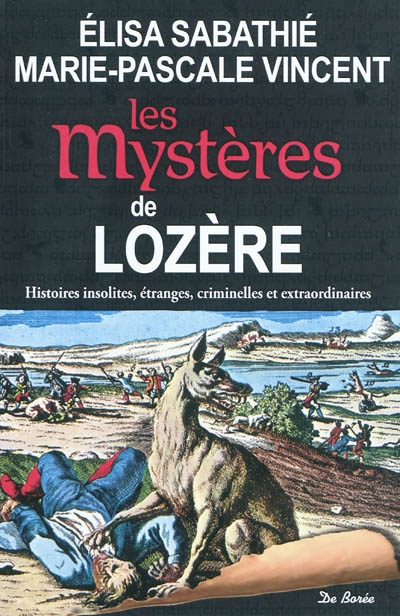 Les mystères de Lozère : histoires insolites, étranges, criminelles et extraordinaires