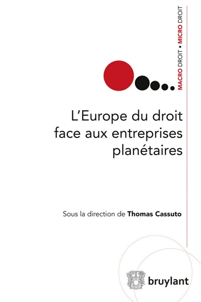 L'Europe du droit face aux entreprises planétaires : exposés, débats et perspectives : colloque d'Amboise, 21 mars 2015