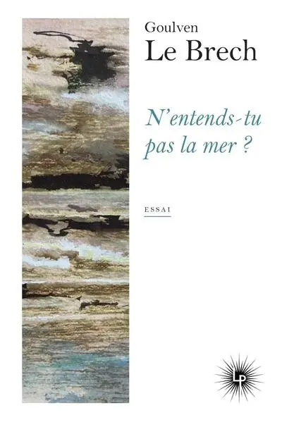 N'entends-tu pas la mer ? : essai N'entends-tu pas la mer ? : essai