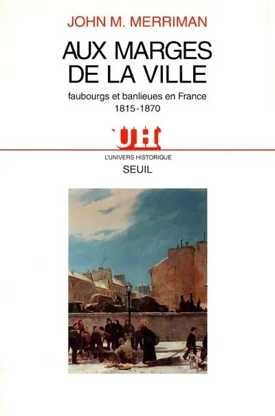 Aux marges de la ville : faubourgs et banlieues en France, 1815-1870