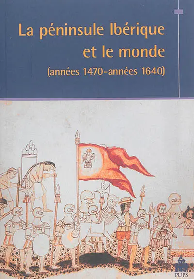 La péninsule Ibérique et le monde : années 1470-années 1640