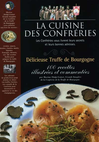 Délicieuse truffe de Bourgogne : 100 recettes illustrées et commentées