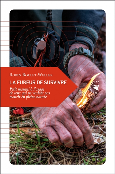 La fureur de survivre : petit manuel à l'usage de ceux qui ne veulent pas mourir en pleine nature - Robin Boclet-Weller