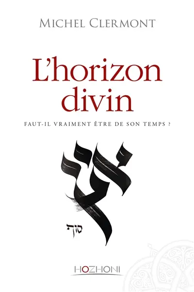 L'horizon divin : faut-il vraiment être de son temps ?