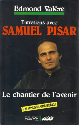 Entretiens avec Samuel Pisar : le chantier de l'avenir
