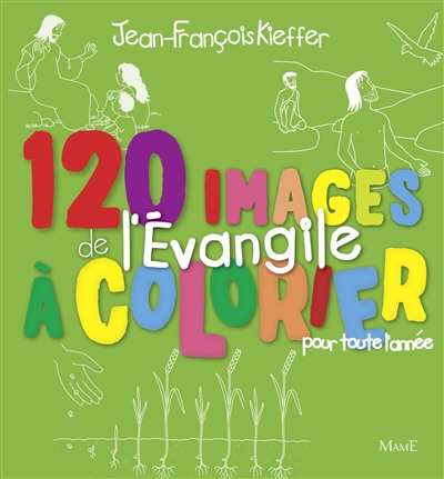 120 images de l'Evangile à colorier pour toute l'année - Jean-François Kieffer