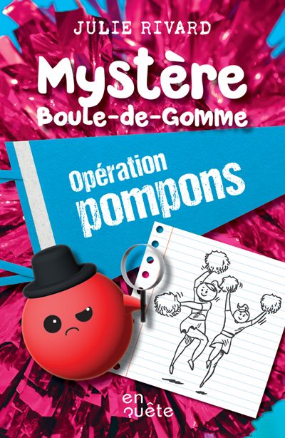 Mystère Boule-de-Gomme. Opération pompons