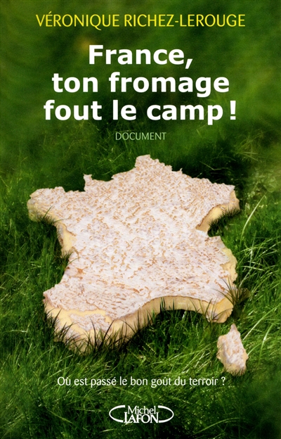 France, ton fromage fout le camp ! : où est passé le bon goût du terroir ?