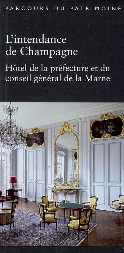 L'intendance de Champagne : Hôtel de la préfecture et du Conseil général de la Marne