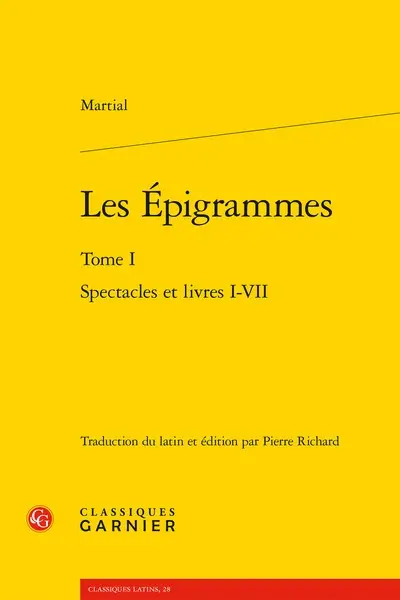 Les épigrammes. Vol. 1. Spectacles et livres I-VII