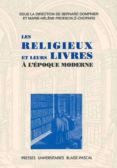 Les religieux et leurs livres à l'époque moderne : actes du colloque de Marseille, EHESS, 2 et 3 avril 1997