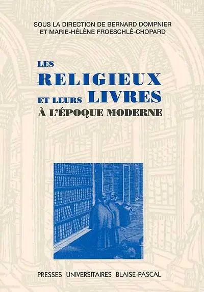 Les religieux et leurs livres à l'époque moderne : actes du colloque de Marseille, EHESS, 2 et 3 avril 1997