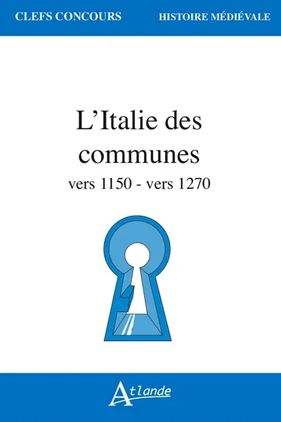 L'Italie des communes : vers 1150-vers 1270