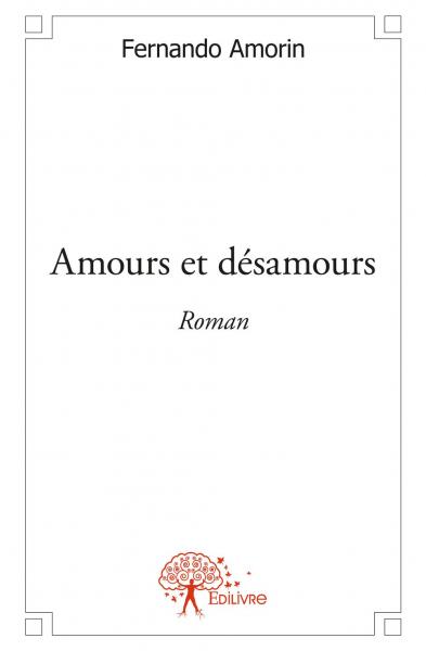 Amours et désamours : Roman