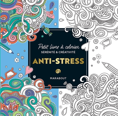 Anti-stress : petit livre à colorier : sérénité & créativité