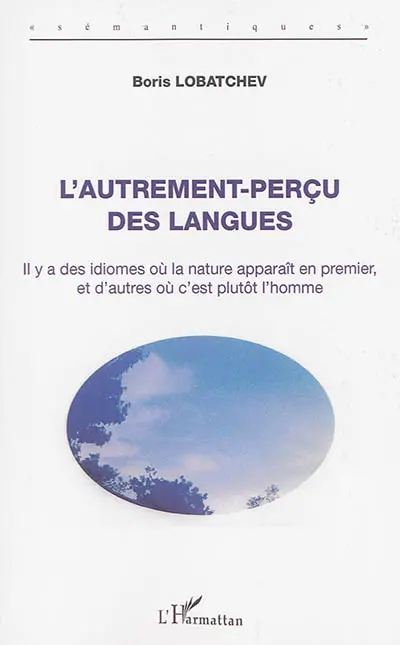 L'autrement-perçu des langues : il y a des idiomes où la nature apparaît en premier, et d'autres où c'est plutôt l'homme