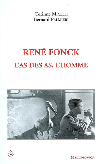 René Fonck : l'as des as, l'homme