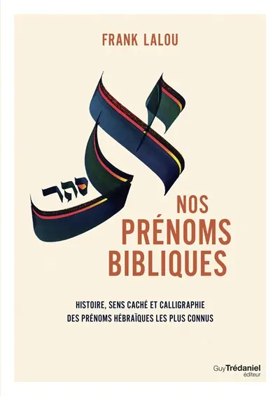 Nos prénoms bibliques : leur histoire, leur sens caché et leur beauté calligraphiée