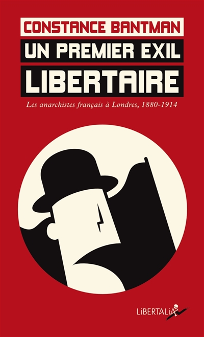Un premier exil libertaire : les anarchistes français à Londres, 1880-1914