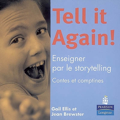 Tell it again ! : enseigner par le storytelling : contes et comptines