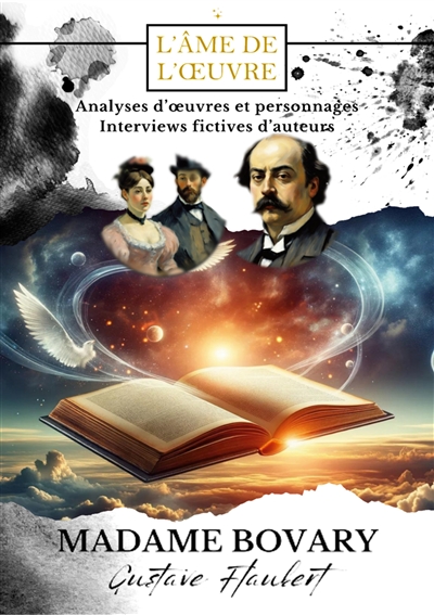 Madame Bovary, Gustave Flaubert : Analyses d'oeuvres et personnages : interviews fictives d'auteurs