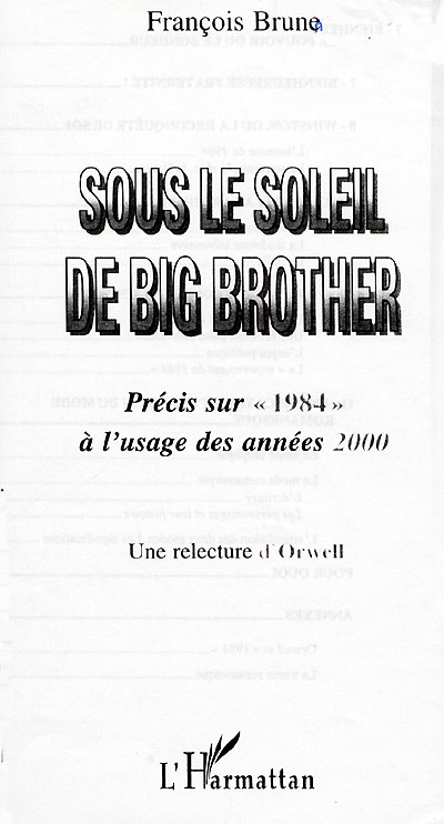 Sous le soleil de Big Brother : précis sur 1984 à l'usage des années 2000 : une relecture d'Orwell
