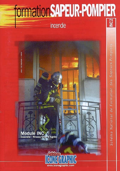 Schéma national de formation des sapeurs-pompiers. Formation sapeur-pompier : module INC, incendie, niveau chef d'agrès : INC2