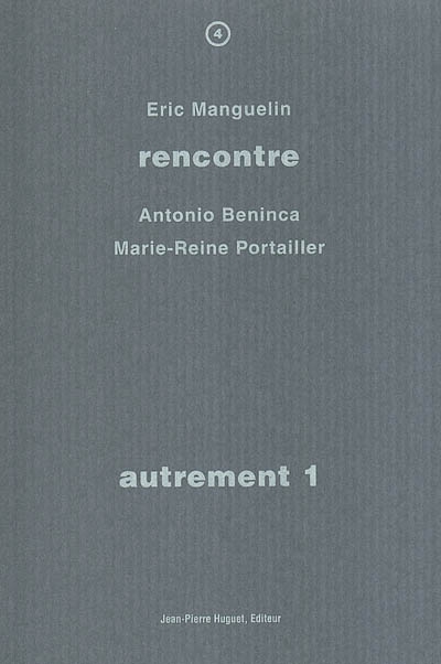 Autrement. Vol. 1. Rencontre avec Antonio Beninca, Marie-Reine Portailler