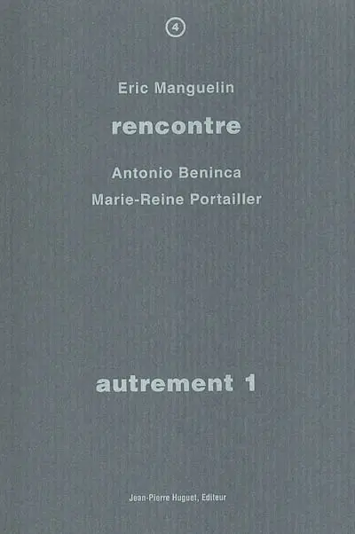 Autrement. Vol. 1. Rencontre avec Antonio Beninca, Marie-Reine Portailler