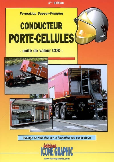 Conducteur porte-cellules : unité de valeur COD : formation sapeur-pompier, ouvrage de réflexion sur la formation des conducteurs