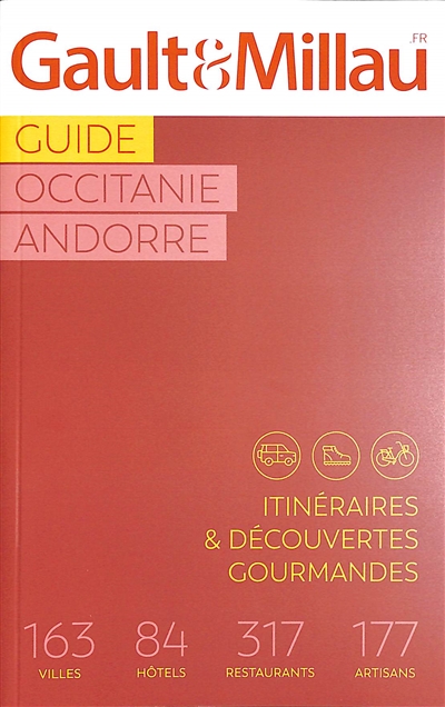 Guide Occitanie, Andorre : itinéraires & découvertes gourmandes : 163 villes, 84 hôtels, 317 restaurants, 177 artisans