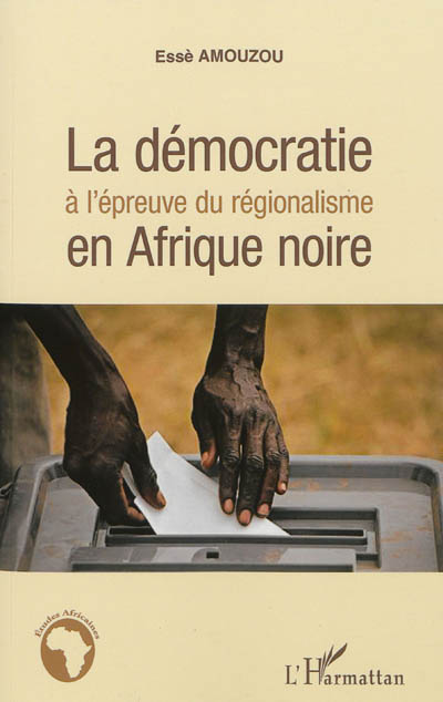La démocratie à l'épreuve du régionalisme en Afrique noire