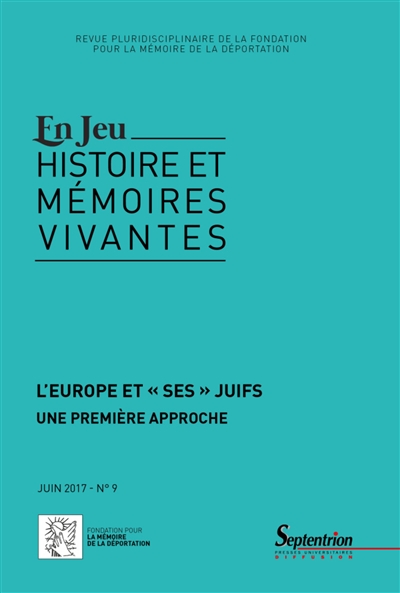 En jeu : histoire et mémoires vivantes, n° 9. L'Europe et "ses" Juifs : une première approche