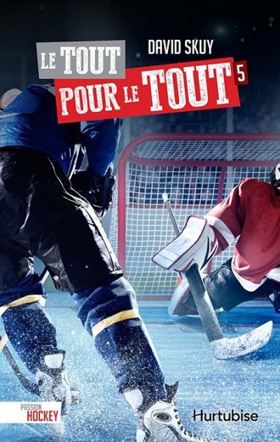 Passion hockey. Vol. 5. Le tout pour le tout