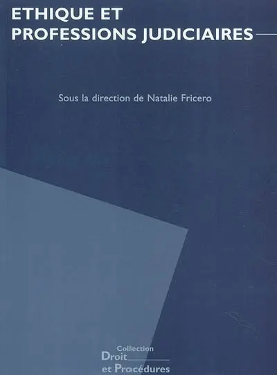 Ethiques et professions judiciaires : actes du colloque