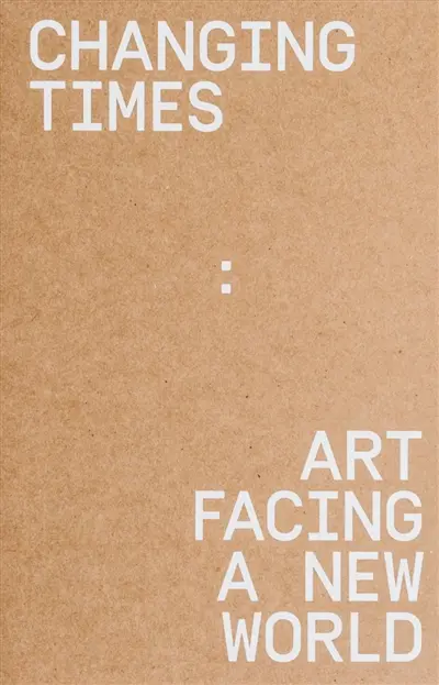 Changing times : art facing a new world