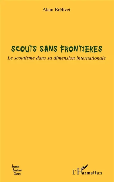 Scouts sans frontières : le scoutisme dans sa dimension internationale
