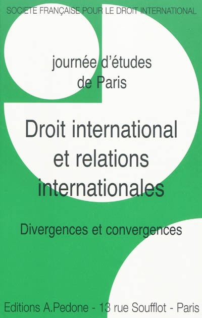Droit international et relations internationales : divergences et convergences : journée d'études de Paris