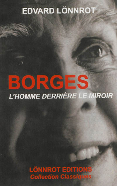 Borges : l'homme derrière le miroir