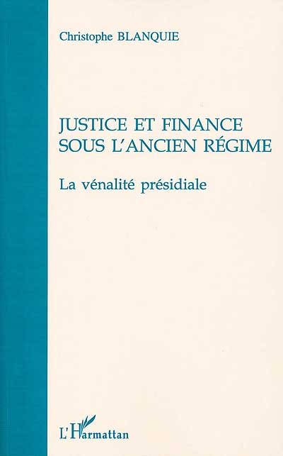 Justice et finance sous l'Ancien Régime : la vénalité présidiale
