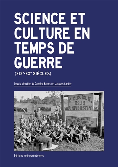 Science et culture en temps de guerre : XIXe-XXe siècles : actes du colloque international de Toulouse, 6-7 novembre 2020