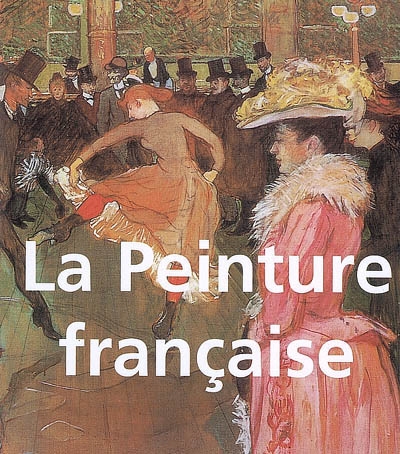 La peinture française : du XVI au XX siècle
