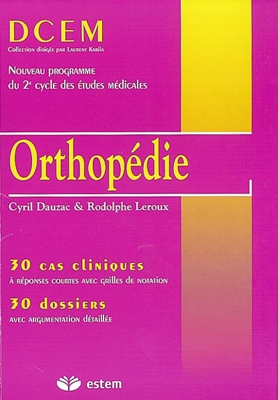 Orthopédie : 30 cas cliniques à réponses courtes avec grilles de notation, 30 dossiers avec argumentation détaillée