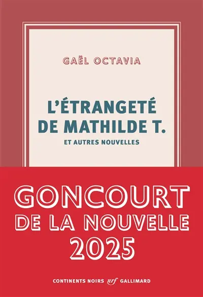 L'étrangeté de Mathilde T. : et autres nouvelles