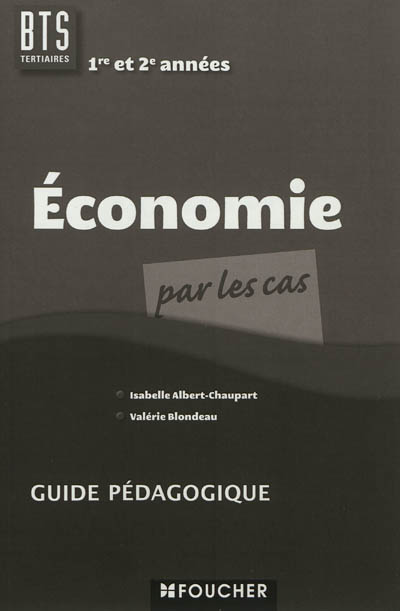 Economie par les cas, BTS tertiaires 1re et 2e années : guide pédagogique