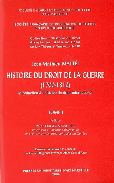 Histoire du droit de la guerre (1700-1819) : introduction à l'histoire du droit international : avec une biographie des principaux auteurs de la doctrine internationaliste de l'Antiquité à nos jours