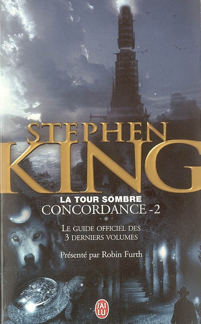 Stephen King, La tour sombre : concordance. Vol. 2. Le guide officiel des 3 derniers volumes