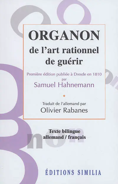 Organon de l'art rationnel de guérir : première édition publiée à Dresde en 1810