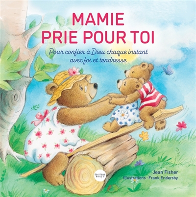 Mamie prie pour toi : pour confier à Dieu chaque instant avec foi et tendresse